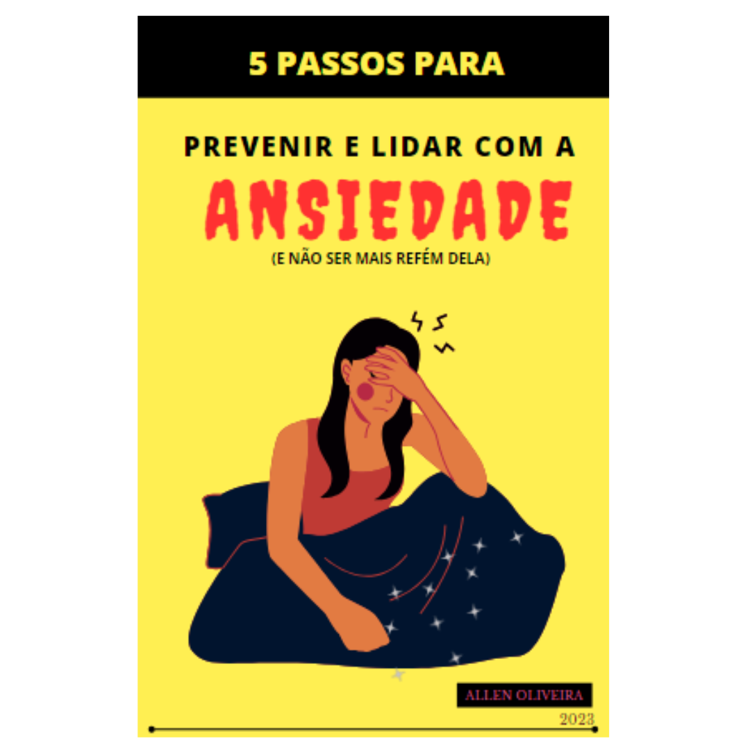 5 Passos para prevenir e lidar com a ansiedade - Allen Laurindo de ...