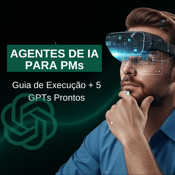 Agentes de IA para Gestão de Projetos: Guia de Execução + 5 GPTs Pr...