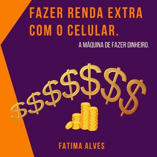 Fazer Renda Extra com o Celular. - Fátima Alves | Hotmart