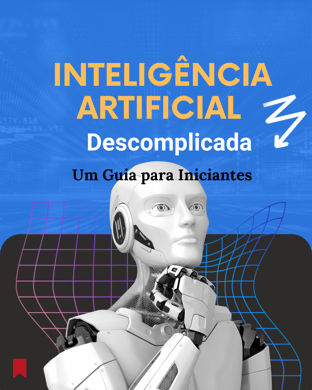 Inteligencia Artificial DESCOMPLICADA: Um guia para iniciantes