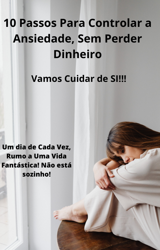 10 Passos Para Controlar a Ansiedade, Sem Perder Dinheiro
