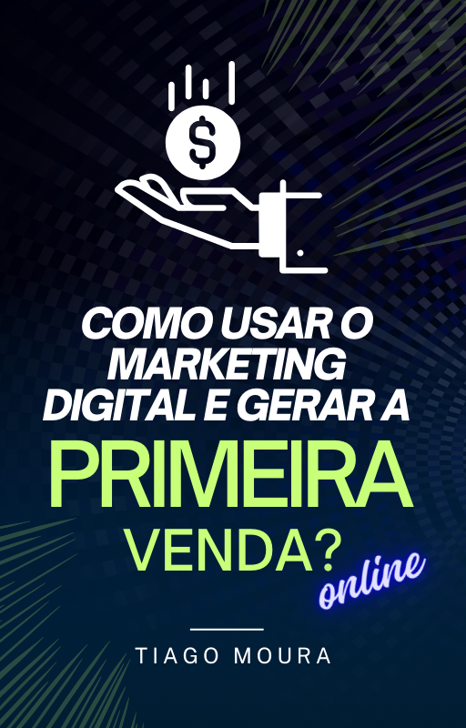 COMO USAR O MARKETING DIGITAL E GERAR AS PRIMEIRAS VENDAS ONLINE