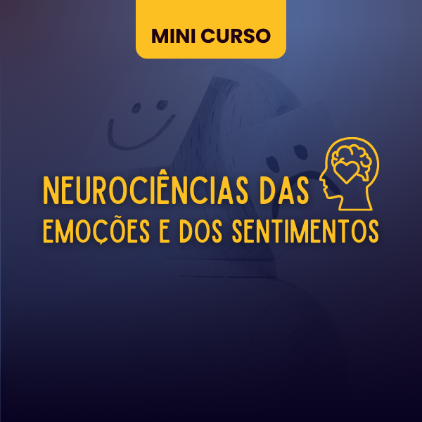 Mini Curso Neurociências das Emoções e dos Sentimentos