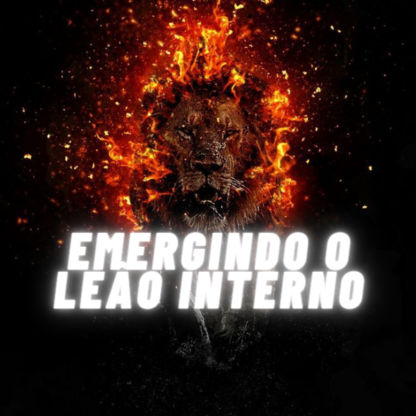 EMERGINDO SEU LEÃO INTERNO