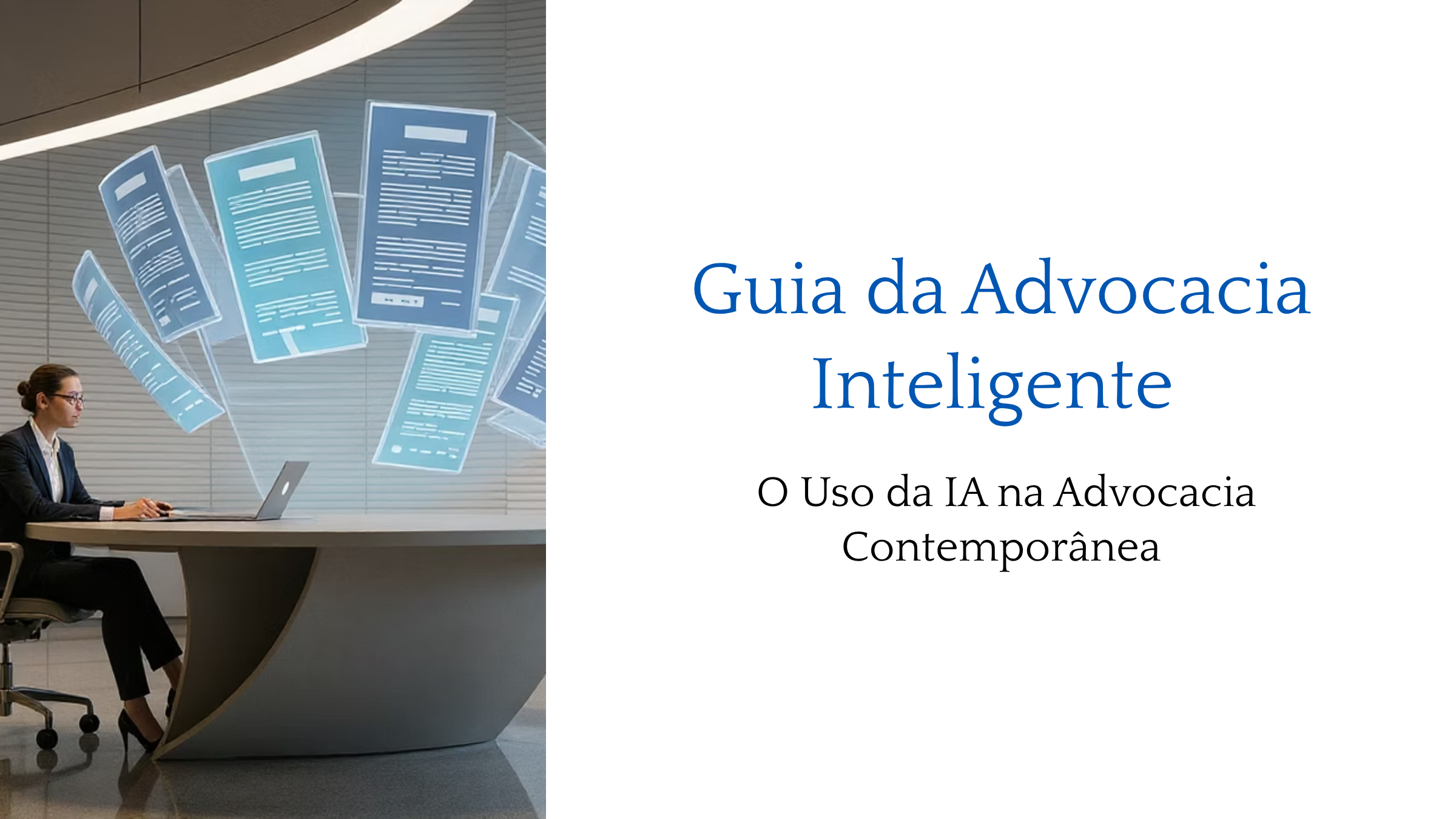 Guia da Advocacia Inteligente - O uso da IA na advocacia contemporâ...