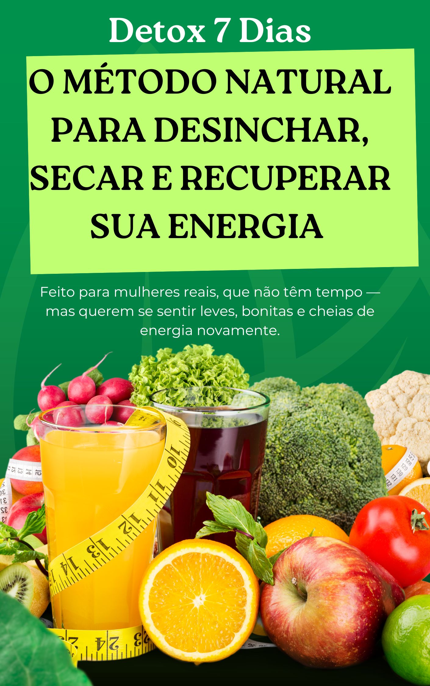 Detox 7 Dias: o método natural para desinchar, secar e recuperar sua energia