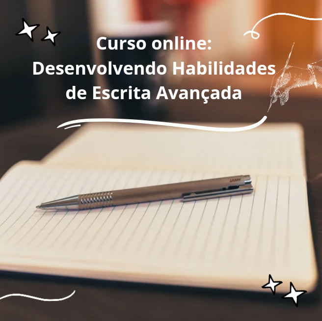 Curso online: Desenvolvendo habilidades de escrita avançada