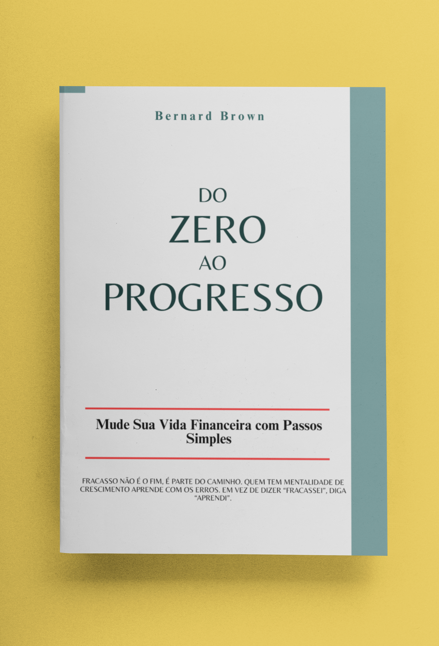 Do Zero ao Progresso: Mude Sua Vida Financeira com Passos Simples