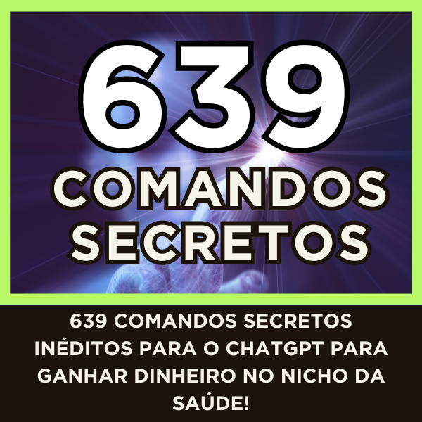 639 COMANDOS SECRETOS para o CHATGPT no nicho de SAÚDE