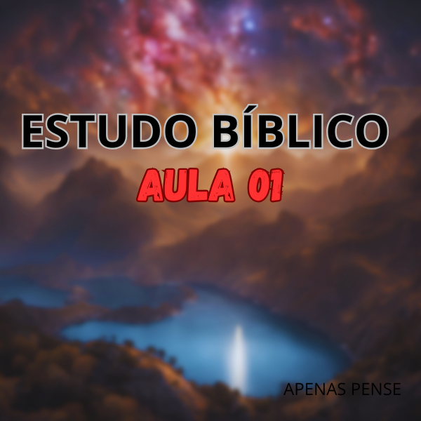 ESTUDO BIBLICO - AULA 01 -