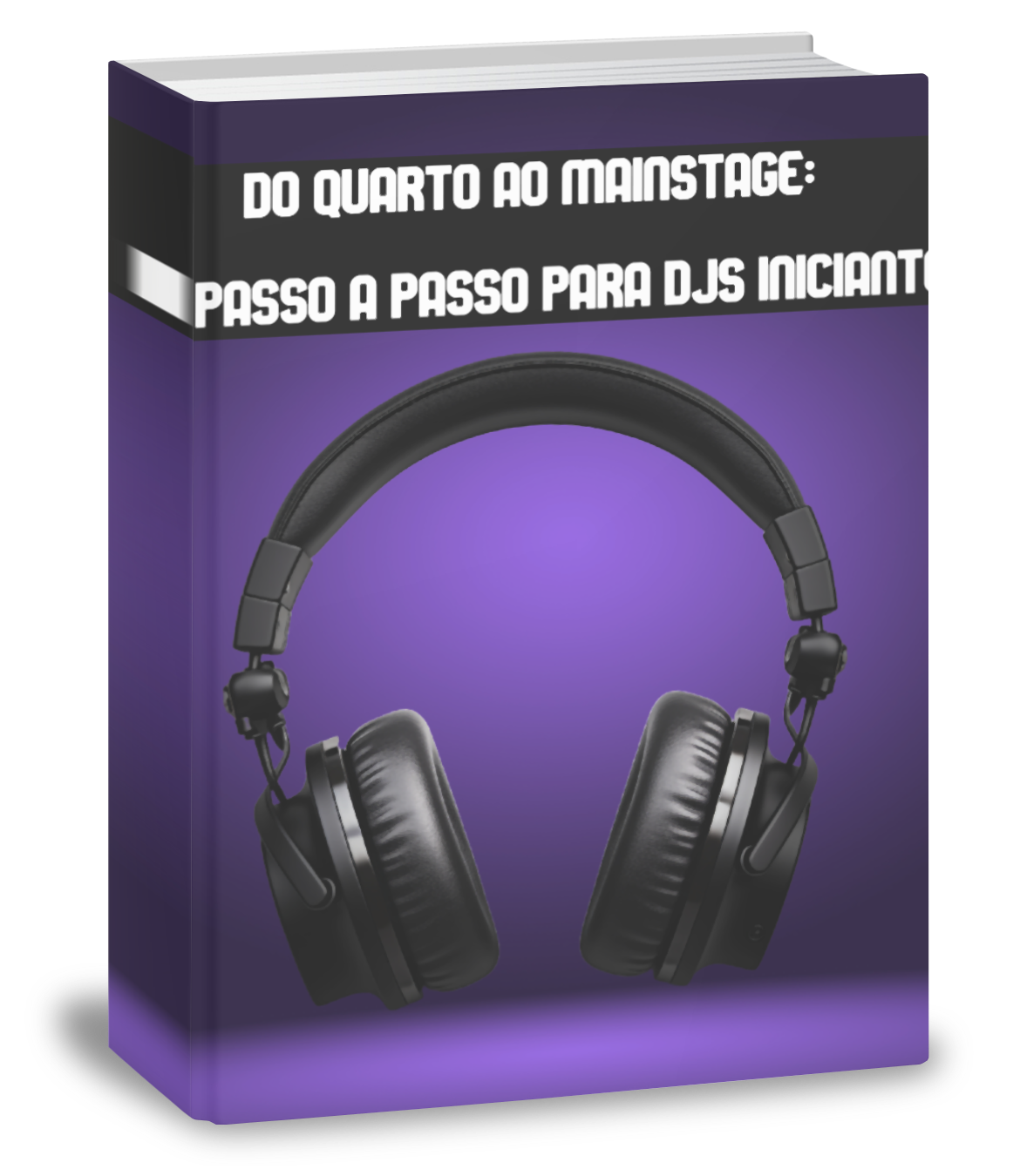 Do Quarto ao Mainstage: Guia Passo a Passo para DJs Iniciantes.