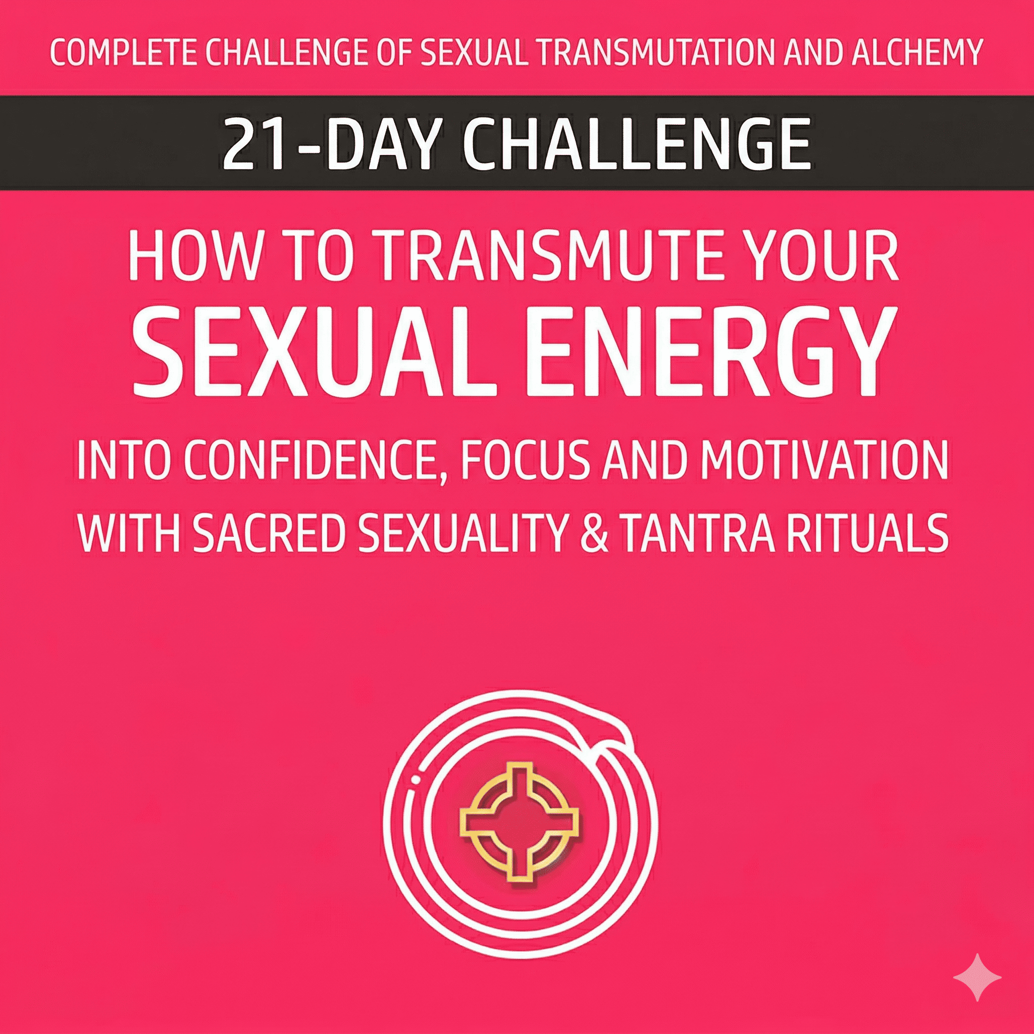 [21 DAYS] Sexual Alchemy Challenge, Energy Transmutation, and Spiri...