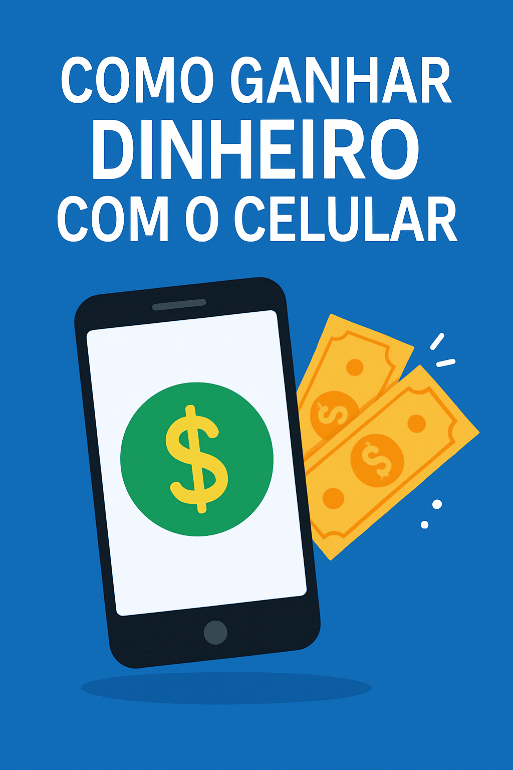 Guia Definitivo: Ganhe Dinheiro com Seu Celular