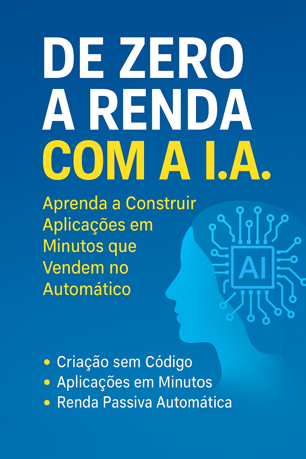 Do Zero a Renda com a I.A: Aprenda a Construir Aplicações em Minuto...
