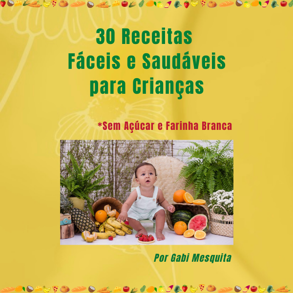 30 Receitas Fáceis e Saudáveis para Crianças Gabi Mesquita Hotmart — free download
