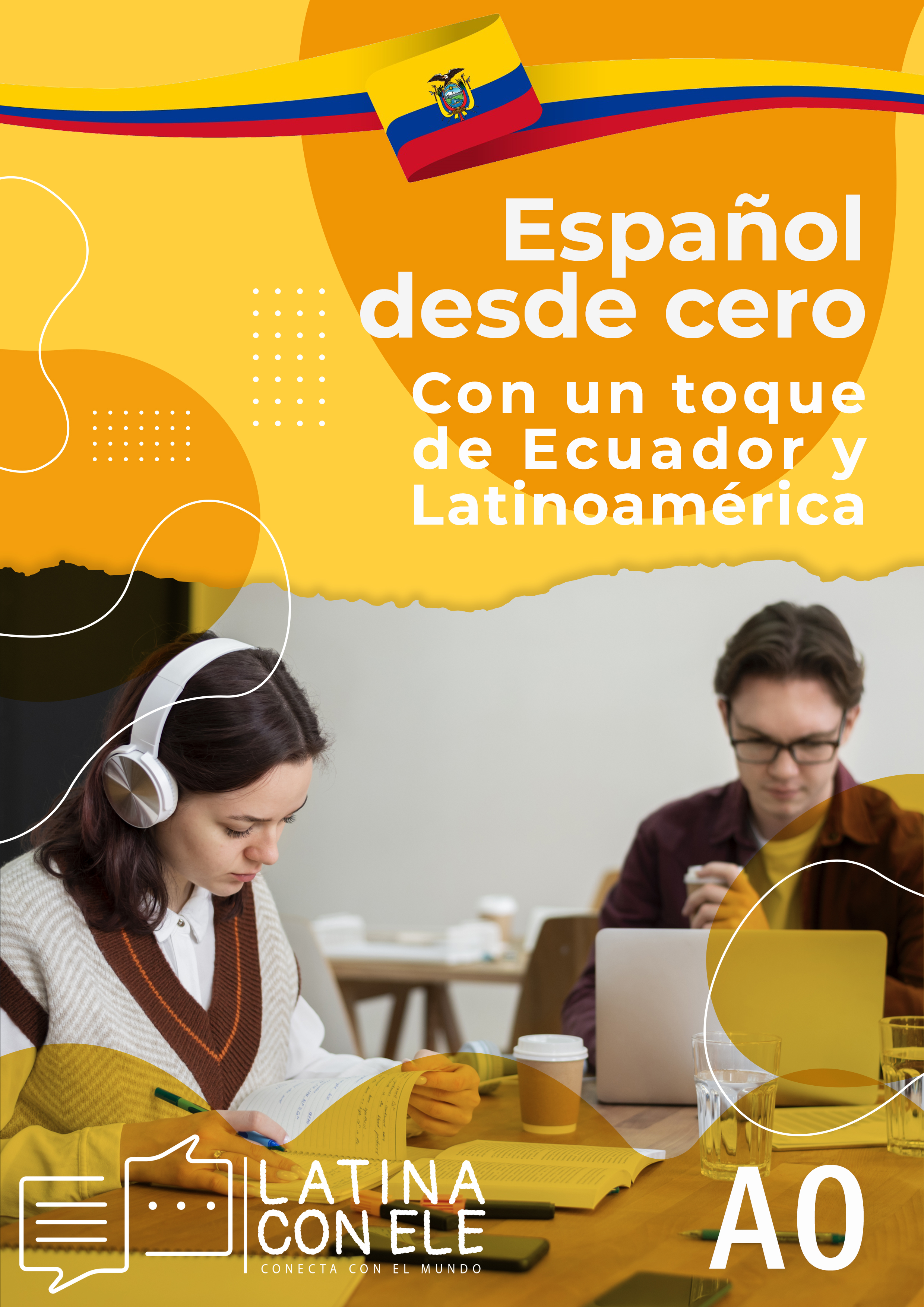 Spanish from Scratch - with a touch of Ecuador and Latin America
