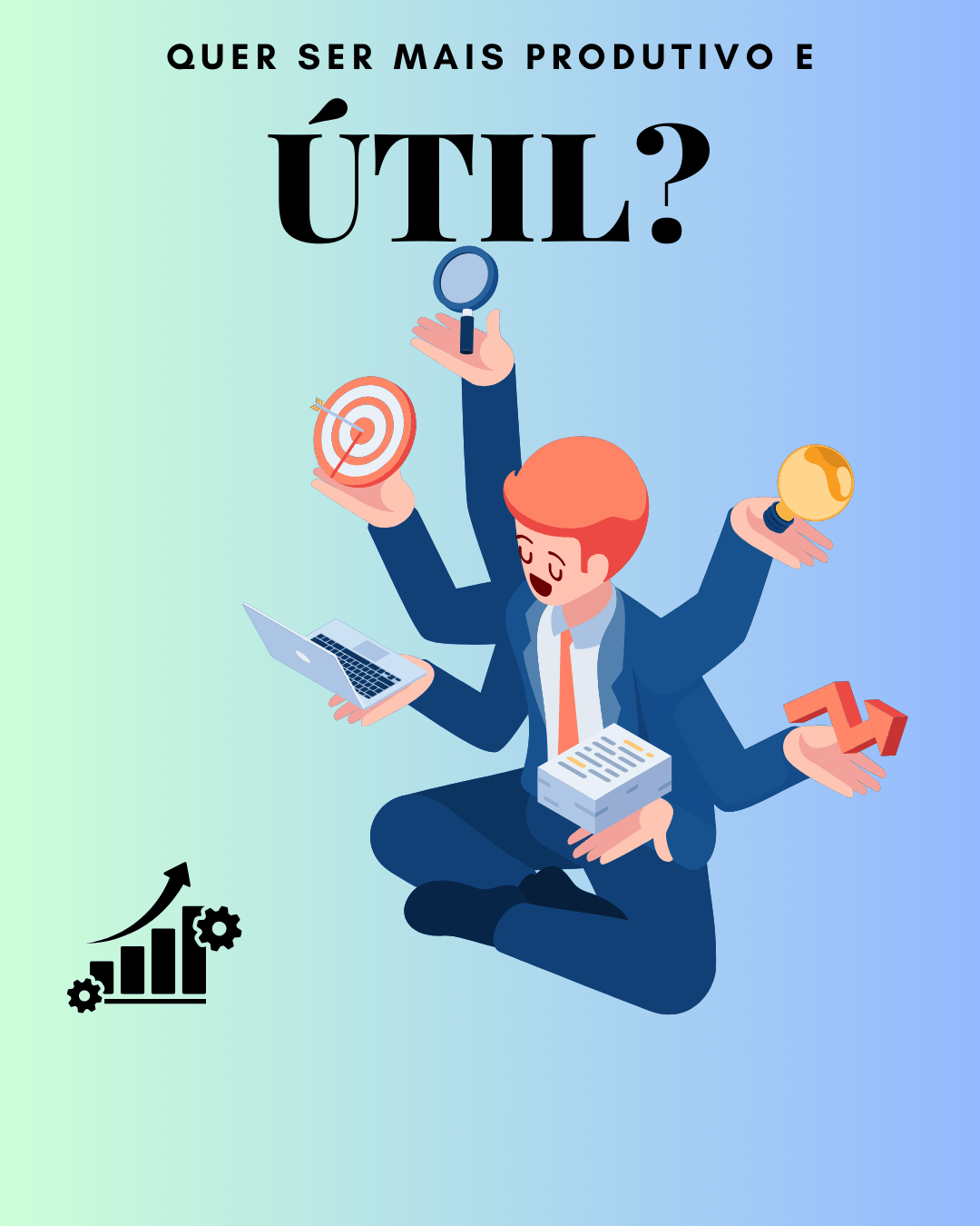 Quer ser mais produtivo e útil? O seu guia definitivo