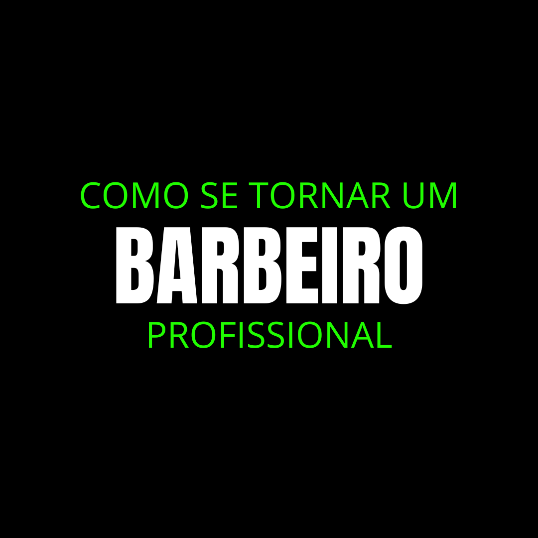 COMO SE TORNAR UM BARBEIRO PROFISSIONAL