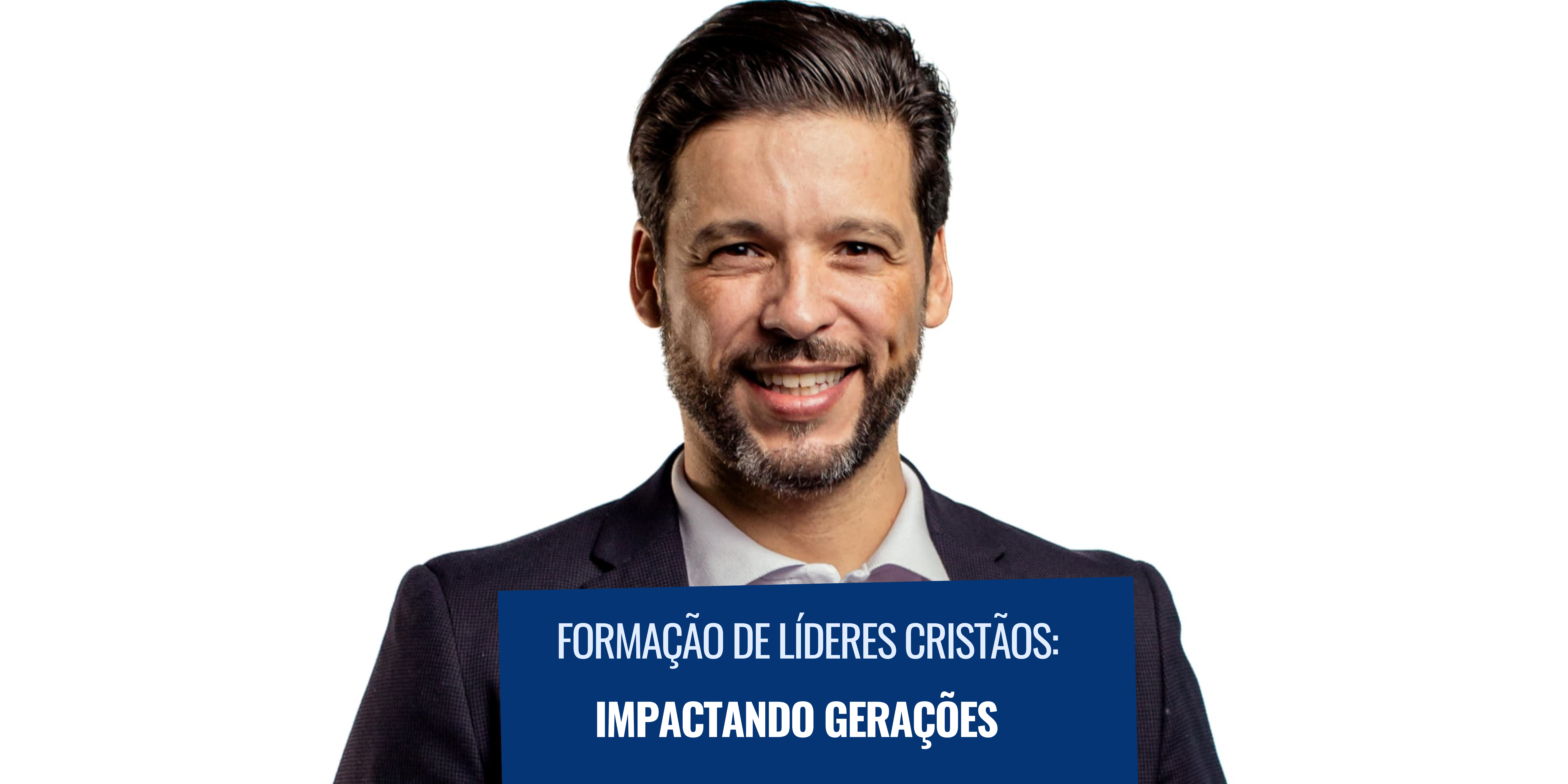 Formação de Líderes Cristãos: Impactando Gerações