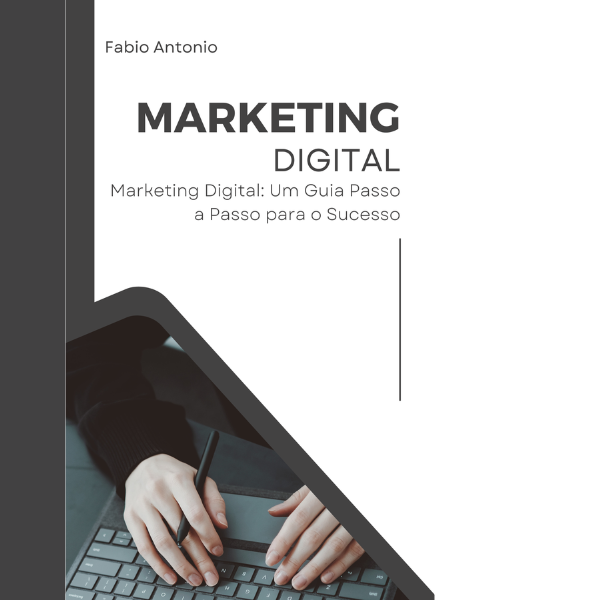 Marketing Digital Um Guia Passo a Passo para o Sucesso - Fabio Anto...
