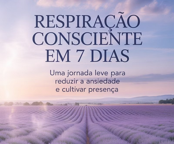 Respiração Consciente em 7 Dias – Uma Jornada Leve para Reduzir a ...